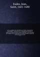 uvres compl?tes du v?n?rable Jean Eudes, missionnaire apostolique : insituteur de la Congr?gation de J?sus et Marie, de l'Ordre de Notre-Dame de charit?, et de la Soci?t? des enfants du Cur admirable de la M?re de Dieu; auteur du culte liturgique des, Eudes, Jean, Saint, 1601-1680 