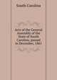 Acts of the General Assembly of the State of South Carolina, passed in December, 1861, the General Assembly of the State of South Carolina 