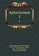 Aphorismen. 1, Lichtenberg, Georg Christoph, 1742-1799,Leitzmann, Albert, 1867-1950,Burgsdorff, Wilhelm von. Briefe 