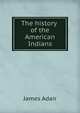 The history of the American Indians, James Adair 