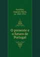 O presente e o futuro de Portugal, Fuschini, Augusto Maria, ca. 1843-1911 
