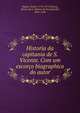 Historia da capitania de S. Vicente. Com um escor?o biographico do autor, Taques, Pedro, 1714-1777,Taunay, Afonso de E. (Afonso de Escragnolle), 1876-1958 
