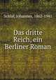 Das dritte Reich, ein Berliner Roman, Schlaf, Johannes, 1862-1941 