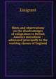 Hints and observations on the disadvantages of emigration to British America microform : addressed principally to the working classes of England, Emigrant 