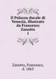 Il Palazzo ducale di Venezia, illustrato da Francesco Zanotto. 1, Zanotto, Francesco, d. 1863 
