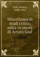 Miscellanea di studi critici; edita in onore di Arturo Graf, Graf, Arturo, 1848-1913 