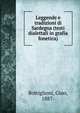 Leggende e tradizioni di Sardegna (testi dialettali in grafia fonetica), Bottiglioni, Gino, 1887- 