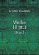 Werke. 10 pt.1, Schiller Friedrich 