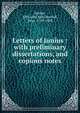 Letters of Junius : with preliminary dissertations, and copious notes, Junius, 18th cent,MacDiarmid, John, 1779-1808 