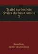 Trait sur les lois civiles du Bas-Canada. 3, Beaubien, Henry des Rivi?res 