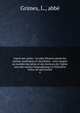 Esprit des saints : les plus illustres parmi les auteurs asc?tiques et moralistes : non compris au nombre des p?res et des docteurs de l'?glise avec des notices biographiques et litt?raires tr?sor de spiritualit?, Grimes, L., abb? 