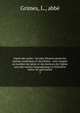 Esprit des saints : les plus illustres parmi les auteurs asc?tiques et moralistes : non compris au nombre des p?res et des docteurs de l'?glise avec des notices biographiques et litt?raires tr?sor de spiritualit?, Grimes, L., abb? 
