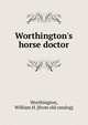 Worthington's horse doctor, Worthington, William H. [from old catalog] 