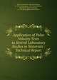 Application of Pulse Velocity Tests to Several Laboratory Studies in Materials : Technical Report, Woods, Kenneth B. (Kenneth Brady), b. 1905; McLaughlin, John Francis,Woods, Kenneth B. (Kenneth Brady), b. 1905,McLaughlin, John Francis 