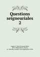 Questions seigneuriales. 2, Angers, F. R?al (Fran?ois R?al), 1812-1860,Leli?vre, Simon, m. 1866,Bas-Canada. Acte seigneurial (1854) 