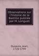 Observations sur l'histoire de la Bastille publi?e par M. Longuet, Dusaulx, Jean, 1728-1799 