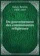 Du gouvernement des communautes religieuses, Valuy, Ben?it, 1808-1869 