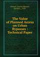 The Value of Planned Access on Urban Bypasses : Technical Paper, Pinnell, Charles,Michael, Harold L., 1920- 
