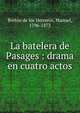 La batelera de Pasages : drama en cuatro actos, Breto?n de los Herreros, Manuel, 1796-1873 