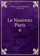 Le Nouveau Paris. 6, Mercier Louis-Sebastien 