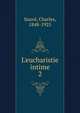 L'eucharistie intime, Sauv?, Charles, 1848-1925 