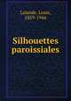 Silhouettes paroissiales, Lalande, Louis, 1859-1944 