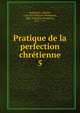 Pratique de la perfection chrtienne. 5, Rodr?guez, Alfonso, 1538-1616,Regnier-Desmarais, abb? (Fran?ois-S?raphin), 1632-1713 