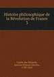 Histoire philosophique de la Rvolution de France. 3, Fantin des Odoards, Antoine E?tienne Nicolas, 1738-1820 