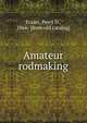 Amateur rodmaking, Frazer, Perry D., 1866- [from old catalog] 