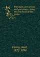 Pop-guns, one serious and one funny : being the first book of the series, Fanny, Aunt, 1822-1894 