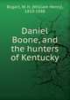 Daniel Boone, and the hunters of Kentucky, Bogart, W. H. (William Henry), 1810-1888 
