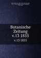 Botanische Zeitung. v.13 1855, Mohl, Hugo von, 1805-1872,Schlechtendal, D. F. L. von (Diederich Franz Leonhard), 1794-1866 