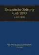 Botanische Zeitung. v.48 1890, Mohl, Hugo von, 1805-1872,Schlechtendal, D. F. L. von (Diederich Franz Leonhard), 1794-1866 