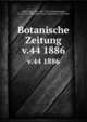 Botanische Zeitung. v.44 1886, Mohl, Hugo von, 1805-1872,Schlechtendal, D. F. L. von (Diederich Franz Leonhard), 1794-1866 