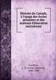 Histoire du Canada, ? l'usage des ?coles primaires et des maisons d'?ducation microforme, Gauthier, L. O. (Louis On?sime), 1840-1880 