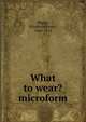 What to wear? microform, Phelps Elizabeth Stuart 