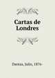 Cartas de Londres, Dantas, Julio, 1876- 