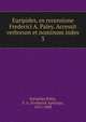 Euripides, ex recensione Frederici A. Paley. Accessit verborum et nominum index. 3, Euripides,Paley, F. A. (Frederick Apthorp), 1815-1888 
