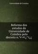 Reforma dos estudos da Universidade de Co?mbra pelo decreto n.°?????°???, Universidade de Coimbra 