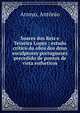 Soares dos Reis e Teixeira Lopes : estudo cr?tico da obra dos dous esculptores portuguezes precedido de pontos de vista estheticos, Arroyo, Ant?nio 