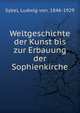 Weltgeschichte der Kunst bis zur Erbauung der Sophienkirche, Sybel, Ludwig von, 1846-1929 