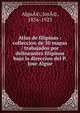Atlas de filipinas : colleccion de 30 mapas / trabajados por delineantes filipinos bajo la direccion del P. Jose Algue, Algu?©, Jos?©, 1856-1923 