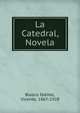 La Catedral, Novela, Blasco Iba?n?ez, Vicente, 1867-1928 