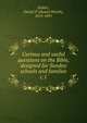 Curious and useful questions on the Bible, designed for Sunday schools and families. c.1, Kidder, Daniel P. (Daniel Parish), 1815-1891 