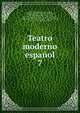 Teatro moderno espaol. 7, Asquerino, Eusebio,Benitez y Torres, Fulgencio,Bret?n de los Herreros, Manuel, 1796-1873,Campoamor, Ram?n de, 1817-1901,Castro y Orozco, Jos? de,Coll, G. F,Diaz, J. M,Escosura y Morrogh, Patricio de la,Garc?a Guti?rrez, Antonio, 1813-1884,Garc?a Vill 