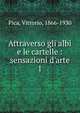 Attraverso gli albi e le cartelle : sensazioni d'arte, Pica, Vittorio, 1866-1930 