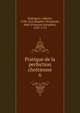 Pratique de la perfection chrtienne. 6, Rodr?guez, Alfonso, 1538-1616,Regnier-Desmarais, abb? (Fran?ois-S?raphin), 1632-1713 