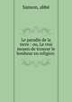Le paradis de la terre : ou, Le vrai moyen de trouver le bonheur en religion ., Sanson, abb? 