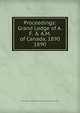 Proceedings: Grand Lodge of A.F. & A.M. of Canada, 1890. 1890, Grand Lodge of A.F. &amp;amp; A.M. of Canada in the Province of Ontario 