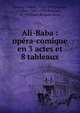 Ali-Baba : op?ra-comique en 3 actes et 8 tableaux, Lecocq, Charles, 1832-1918,Vanloo, Albert, 1846-1920,Busnach, W. (William),Roques, L?on 